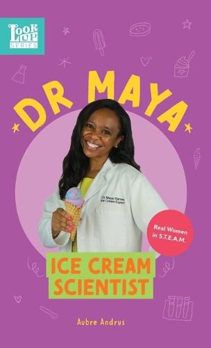 Cover image for Dr. Maya, Ice Cream Scientist: Real Women in STEAM