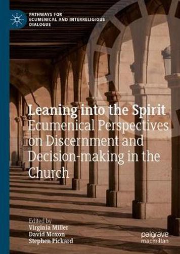 Cover image for Leaning into the Spirit: Ecumenical Perspectives on Discernment and Decision-making in the Church