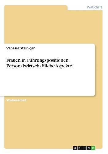 Frauen in Fuhrungspositionen. Personalwirtschaftliche Aspekte