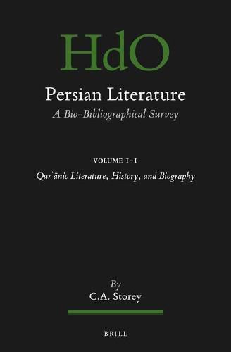 Persian Literature, A Bio-Bibliographical Survey: Volume I.1: Qur'anic Literature, History, and Biography