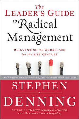 Cover image for The Leader's Guide to Radical Management: Reinventing the Workplace for the 21st Century