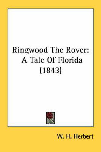 Cover image for Ringwood the Rover: A Tale of Florida (1843)