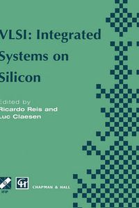 Cover image for VLSI: Integrated Systems on Silicon: IFIP TC10 WG10.5 International Conference on Very Large Scale Integration 26-30 August 1997, Gramado, RS, Brazil