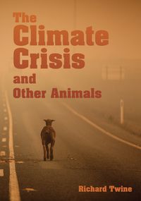 Cover image for The Climate Crisis and Other Animals (hardback)
