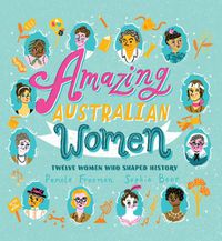 Cover image for Amazing Australian Women: Twelve Women Who Shaped History