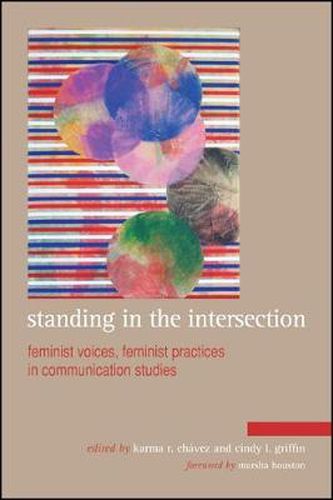 Cover image for Standing in the Intersection: Feminist Voices, Feminist Practices in Communication Studies