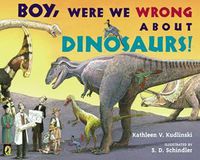 Cover image for Boy, Were  We Wrong About Dinosaurs!