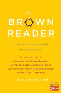 Cover image for The Brown Reader: 50 Writers Remember College Hill