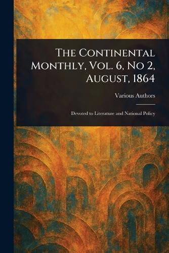 Cover image for The Continental Monthly, Vol. 6, No 2, August, 1864
