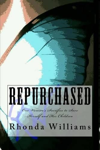 Cover image for Repurchased: One Woman's Sacrifice to Save Herself and Her Children