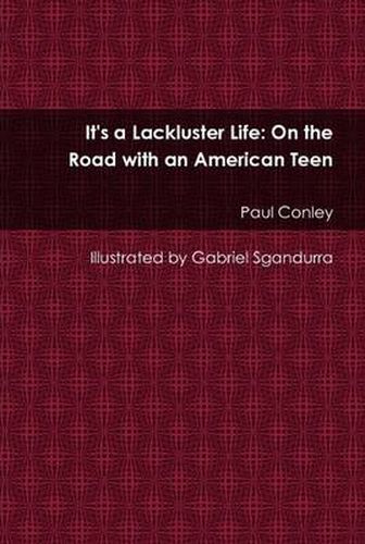 Cover image for It's a Lackluster Life: On the Road with an American Teen