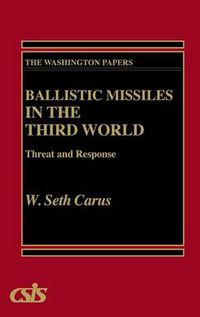 Cover image for Ballistic Missiles in the Third World: Threat and Response