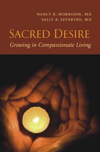 Cover image for Sacred Desire: Growing in Compassionate Living