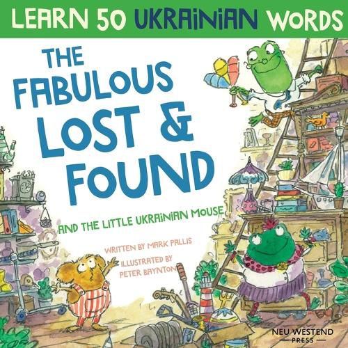 The Fabulous Lost & Found and the little Ukrainian mouse: heartwarming & fun bilingual English Ukrainian book for kids to learn 50 Ukrainian words