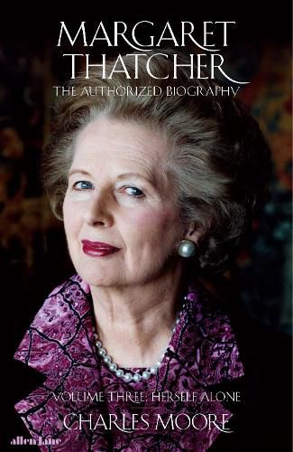 Cover image for Margaret Thatcher: The Authorized Biography, Volume Three: Herself Alone