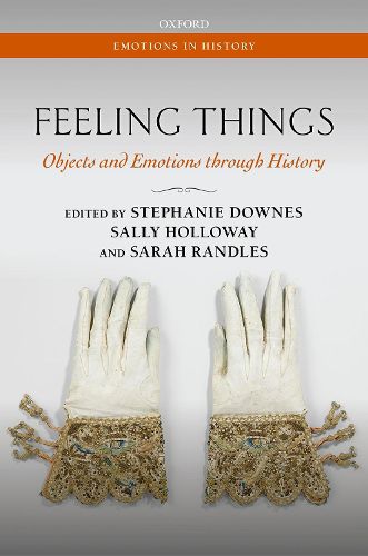 Feeling Things: Objects and Emotions through History