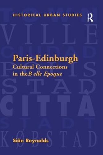 Cover image for Paris-Edinburgh: Cultural Connections in the Belle Epoque