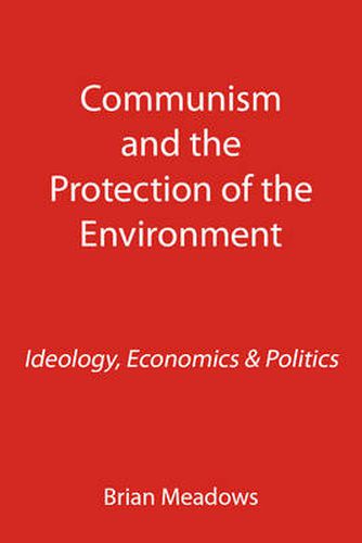 Cover image for Communism and the Protection of the Environment: Ideology, Economics & Politics