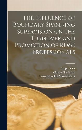 Cover image for The Influence of Boundary Spanning Supervision on the Turnover and Promotion of RD&E Professionals