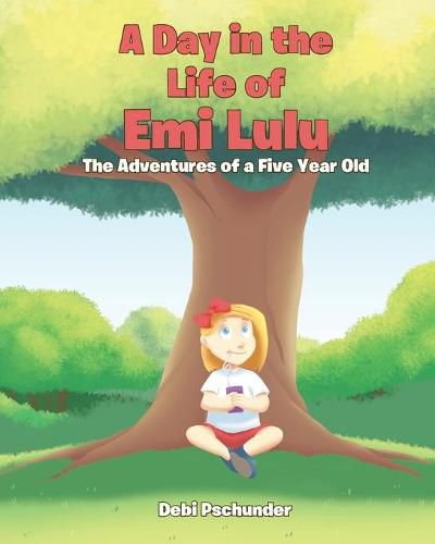 Cover image for A Day in the life of Emi Lulu: The Adventures of a Five Year Old