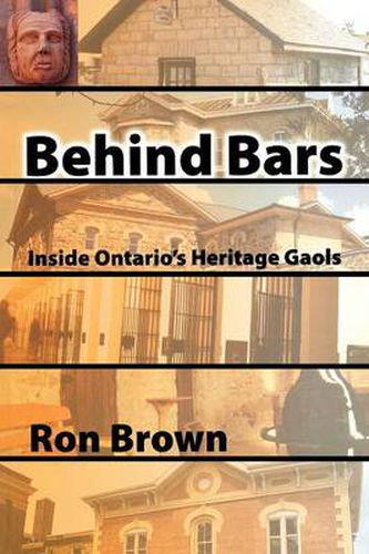 Behind Bars: Inside Ontario's Heritage Gaols