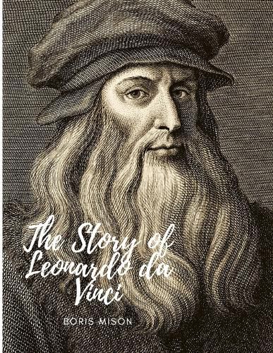 Cover image for The Story of Leonardo da Vinci: A Biography Book