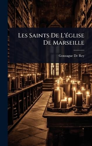 Cover image for Les Saints De L'A(c)glise De Marseille