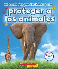 Cover image for 10 Cosas Que Puedes Hacer Para Proteger a Los Animales (Rookie Star: Make a Difference)