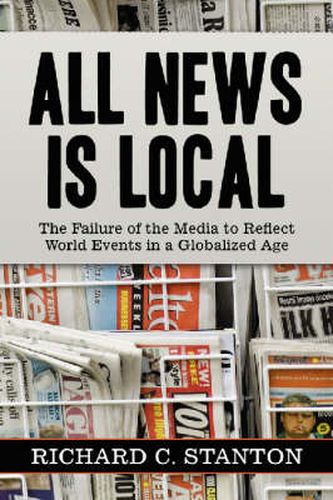 All News is Local: The Failure of the Media to Reflect World Events in a Globalized Age