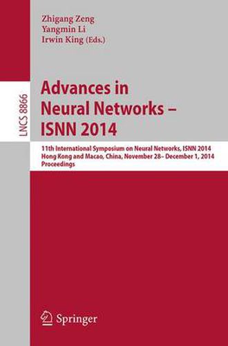 Cover image for Advances in Neural Networks - ISNN 2014: 11th International Symposium on Neural Networks, ISNN 2014, Hong Kong and Macao, China, November 28 -- December 1, 2014. Proceedings