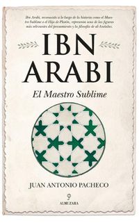 Cover image for Ibn Arabi. El Maestro Sublime