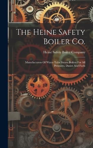 Cover image for The Heine Safety Boiler Co.