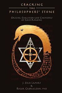 Cover image for Cracking the Philosophers' Stone: Origins, Evolution and Chemistry of Gold-Making (Paperback Color Edition)
