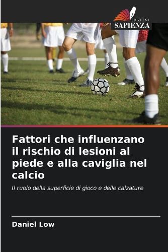 Cover image for Fattori che influenzano il rischio di lesioni al piede e alla caviglia nel calcio