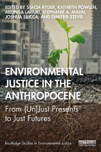 Cover image for Environmental Justice in the Anthropocene: From (Un)Just Presents to Just Futures