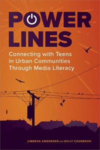Cover image for Power Lines: Connecting with Teens in Urban Communities Through Media Literacy
