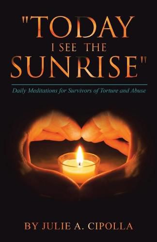 Cover image for Today I See the Sunrise: Daily Meditations for Survivors of Torture and Abuse