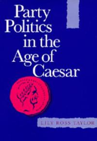 Cover image for Party Politics in the Age of Caesar