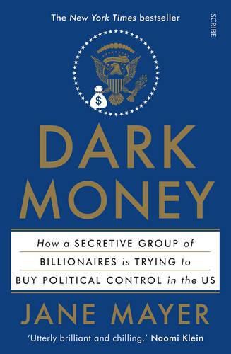 Dark Money: How a secretive group of billionaires is trying to buy political control in the US