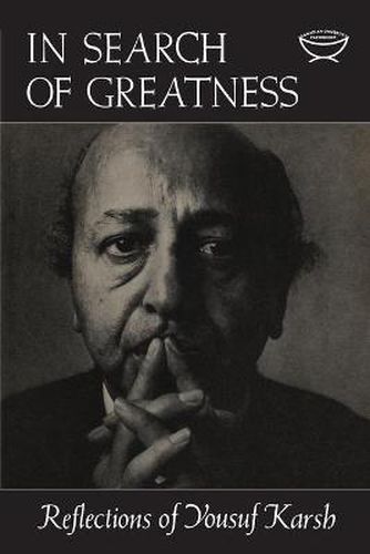 Cover image for In Search of Greatness: Reflections of Yousuf Karsh