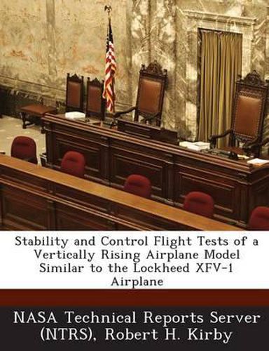 Cover image for Stability and Control Flight Tests of a Vertically Rising Airplane Model Similar to the Lockheed Xfv-1 Airplane