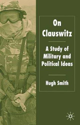 On Clausewitz: A Study of Military and Political Ideas