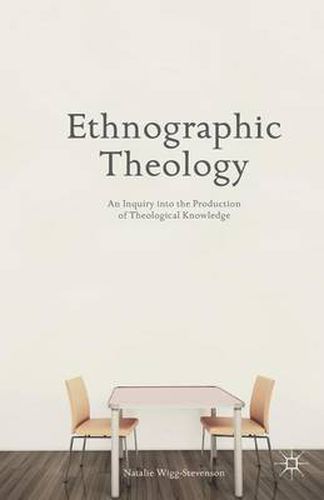 Cover image for Ethnographic Theology: An Inquiry into the Production of Theological Knowledge