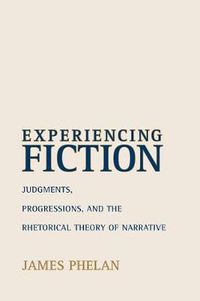 Cover image for Experiencing Fiction: Judgments, Progressions, and the Rhetorical Theory of Narrative