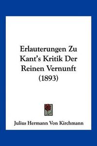 Cover image for Erlauterungen Zu Kant's Kritik Der Reinen Vernunft (1893)