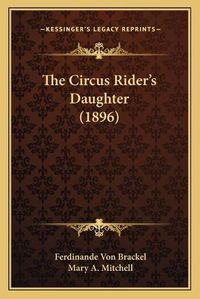 Cover image for The Circus Rider's Daughter (1896)