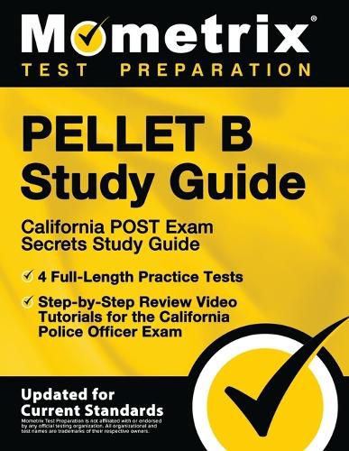 Cover image for PELLET B Study Guide - California POST Exam Secrets Study Guide, 4 Full-Length Practice Tests, Step-by-Step Review Video Tutorials for the California Police Officer Exam: (Updated for Current Standards)