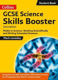 Cover image for GCSE Science 9-1 Skills Booster: Maths in Science, Working Scientifically and Writing Extended Answers