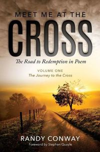 Cover image for Meet Me At The Cross: The Journey To The Cross