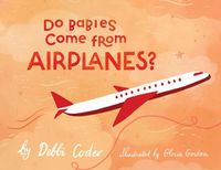 Cover image for Do Babies Come from Airplanes?